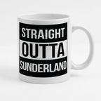 STRAIGHT OUTTA SUNDERLAND - Mug - Funny Gift Present for Someone from Sunderland
